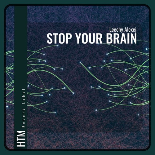 Leechy Alexej - Stop Your Brain (Original Mix)