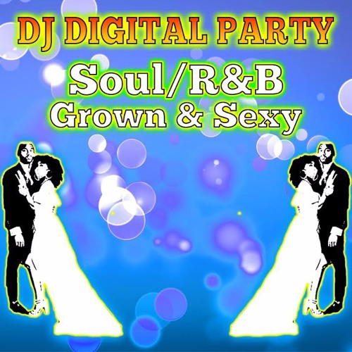 SOUL & R&B GROWN & SEXY [THROWBACK SONGS][1988-2010]