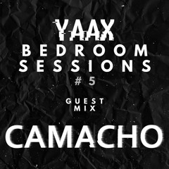 YAAX Bedroom Sessions - Episode #5 ft. Camacho