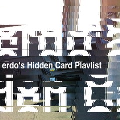 erdo's Hidden card playlist
