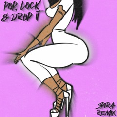 Pop, Lock And Drop It (Spira Remix)