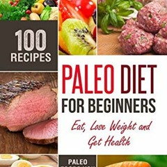 [READ] Paleo Diet for Beginners Eat Lose Weight and Get Health Saras Diets Volume 3