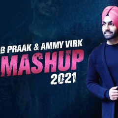 B Praak  Ammy Virk  Punjabi Mashup 2021 By VDj Nexus