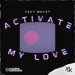 Activate My Love (Feat.Mhyst)