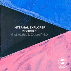 [STRIKT009] internal explorer - Rigorous (Alarico & Cratan Remix)