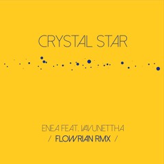 Enea feat. Vavunettha Crystal Star [Flowrian Remix]