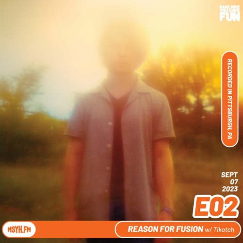 Reason for Fusion | Episode 2 with Tikotch