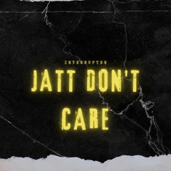 Jatt Don't Care (InteRRupter PGrime Edit) FREE DOWNLOAD