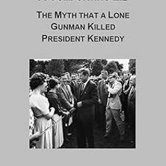 A COMFORTING LIE: The Myth that a Lone Gunman Killed President Kennedy BY MIchael Griffith (Aut