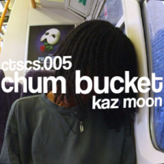 chum bucket - kaz moon (cover)