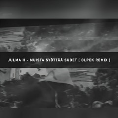 JULMA H - MUISTA SYÖTTÄÄ SUDET [OLPEK REMIX]