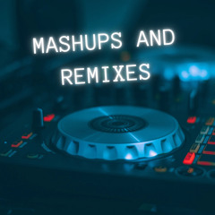 Mashups & Remixes