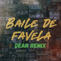 BAILE DE FAVELA (DEAN REMIX)