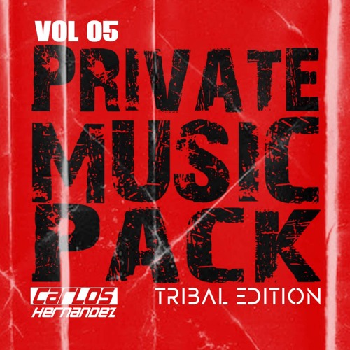 PRIVATE MUSIC VOL 05 - CARLOS HDZ (TRIBAL EDITION) DOWNLOAD!
