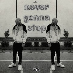 never gonna stop (prod. IvandBeats x AriaTheProducer)