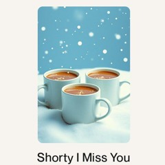 Shorty I Miss You.wav