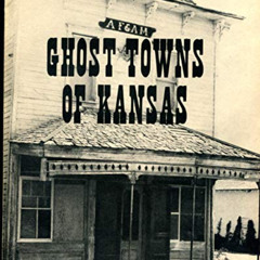 [GET] KINDLE 📂 Ghost towns of Kansas by  Daniel Fitzgerald EPUB KINDLE PDF EBOOK