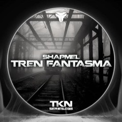 ShapmeL - TREN FANTASMA [TKN.SERIES.035]
