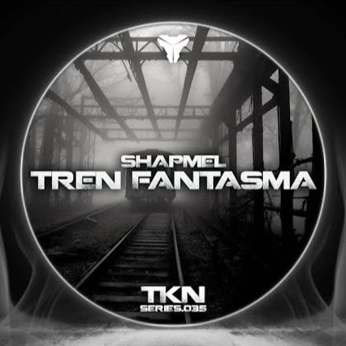ShapmeL - TREN FANTASMA [TKN.SERIES.035]