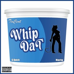 Whip Dat (feat. G Quick, and Hariq) [Extended Dirty Club Remix]