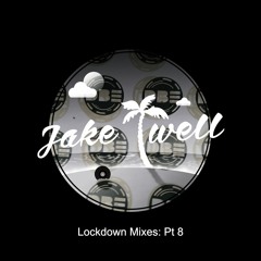 Jake Twell - Lockdown Mixes Pt 8
