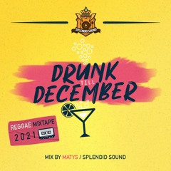 Drunk Till December 2021 - Reggae Mixtape