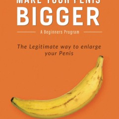 Audiobook⚡ How to Make Your Penis Bigger: The Legitimate way to Enlarge your Penis