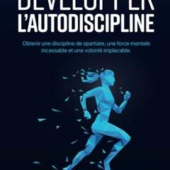 Comment développer l’autodiscipline: Obtenir une discipline de spartiate, une force mentale incassable et une volonté implacable (French Edition)  en format epub - ODlnS7HU4G