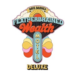 Featherbrained Wealth Motel (Deluxe)