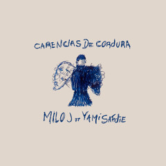 Milo j - CARENCIAS DE CORDURA (feat. Yami Safdie)