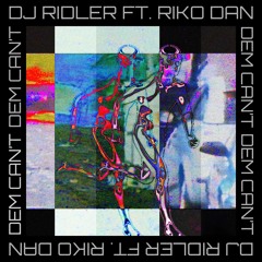 Dem Can't (feat. Riko Dan)