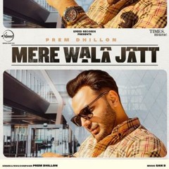 Mere Wala Jatt - Prem Dhillon