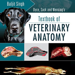 GET EBOOK 💌 Dyce, Sack, and Wensing's Textbook of Veterinary Anatomy by  Baljit Sing