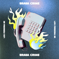 LEO FERREIRA -BRABA CRIME (Original Mix)