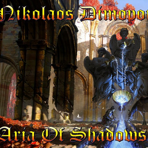 Stream Nikolaos Dimopoulos - Aria Of Shadows.mp3 by Nikolaos Dimopoulos |  Listen online for free on SoundCloud