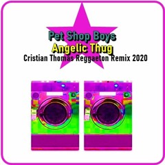 PET SHOP BOYS - ANGELIC THUG (CRISTIAN THOMAS REGGAETON REMIX 2020)