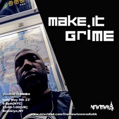 MAKE IT GRIME with Bookz 5-9-23