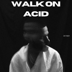 Walk on Acid