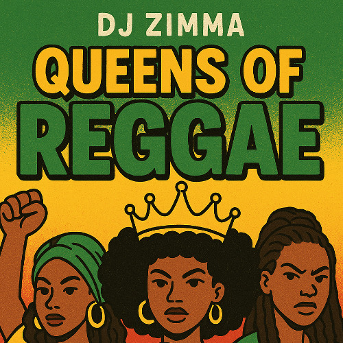 👑 DJ Zimma – Queens of Reggae Part 1 [Women’s Empowerment Edition] 👑