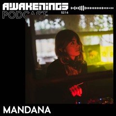 Awakenings Podcast S216 - Mandana