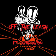 Off The Leash (ft. Antiphantom) prod. justxrolo