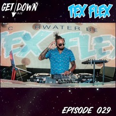 Get Down Radio- Episode 029 DJ Tex Flex