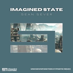 Sean Sever - Imagined State (Unknownfunction Hypnotic Remix)