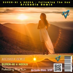SUPER - Hi X NEEKA - Following The Sun [Archadia Remix]