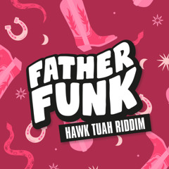 Father Funk - Hawk Tuah Riddim