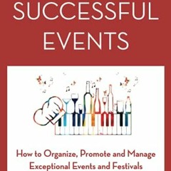 [GET] [PDF EBOOK EPUB KINDLE] Secrets to Successful Events: How to Organize, Promote