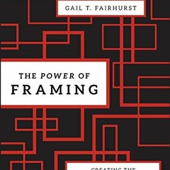 ACCESS KINDLE 📒 The Power of Framing: Creating the Language of Leadership by  Gail T