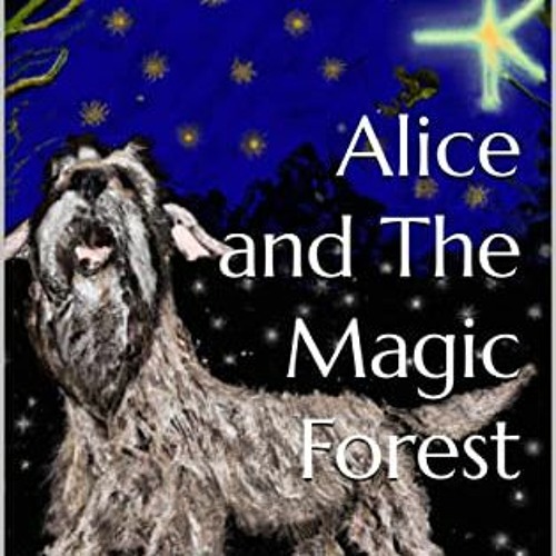 ACCESS PDF 💙 Alice and The Magic Forest: A Wirehaired Pointing Griffon Adventure by