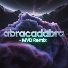 ABRACADABRA - MVD REMIX