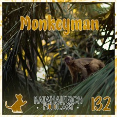 KataHaifisch Podcast 132 - MONKYMAN